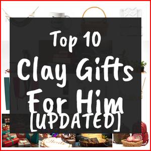 clay gifts for him