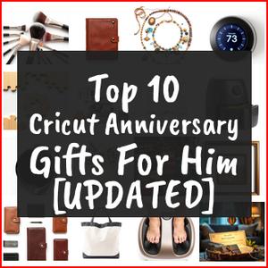 cricut anniversary gifts for him