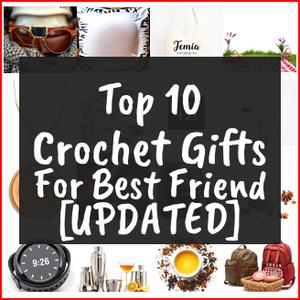 crochet gifts for best friend
